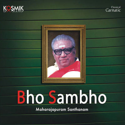 Bho Sambho/Maharajapuram Santhanam