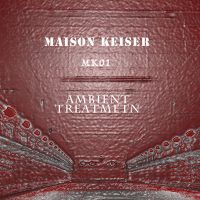 アルバム/MK01 ambient treatment/MAISON KEISER