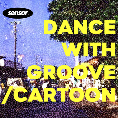 DANCE WITH GROOVE/CARTOON
