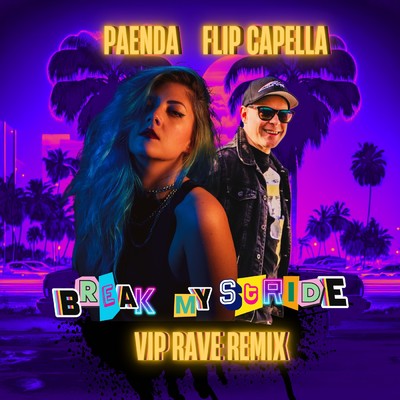 Break My Stride (VIP Rave Mix)/Flip Capella／PAENDA
