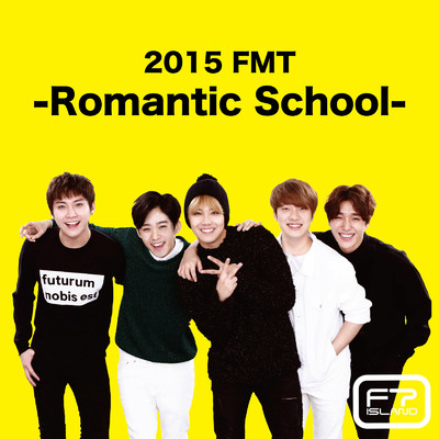 アルバム/Live-2015 FMT -Romantic School-/FTISLAND