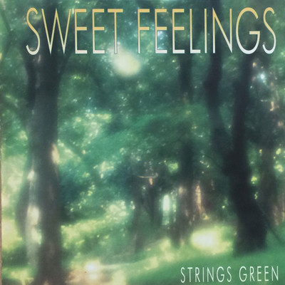 SWEET FEELINGS/STRINGS GREEN