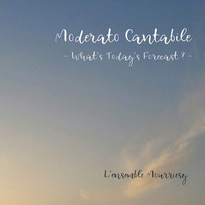 Moderato Cantabile ～What's Today's Forecast？～ (Remastered 2023)/L'ensemble Mourriesy