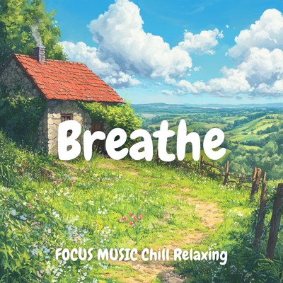 アルバム/Workday Chill: Relaxing Focus Tunes/FOCUS MUSIC Chill Relaxing Breathe