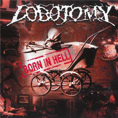 Born In Hell/LOBOTOMY