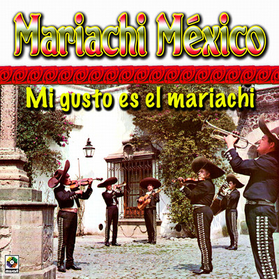 Mi Gusto Es El Mariachi/Mariachi Mexico