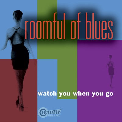 アルバム/Watch You When You Go/Roomful Of Blues