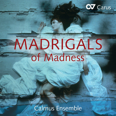 アルバム/Madrigals of Madness/Calmus Ensemble
