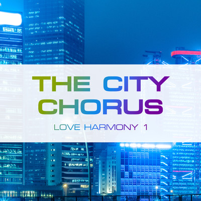 アルバム/Love Harmony 1/The City Chorus