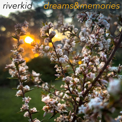 Dreams&memories/riverkid