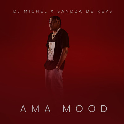 AMA Mood (feat. Sandza De Keys)/Dj Michel