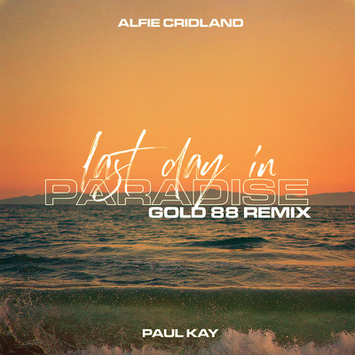 Last Day In Paradise (Gold 88 Remix)/Alfie Cridland & Paul Kay