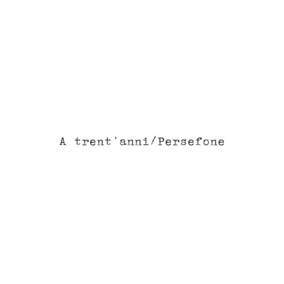 A trent'anni／Persefone/Postino