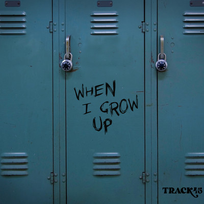 When I Grow Up/Track45