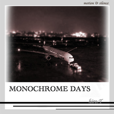 アルバム/MONOCHROME DAYS/hiro.T