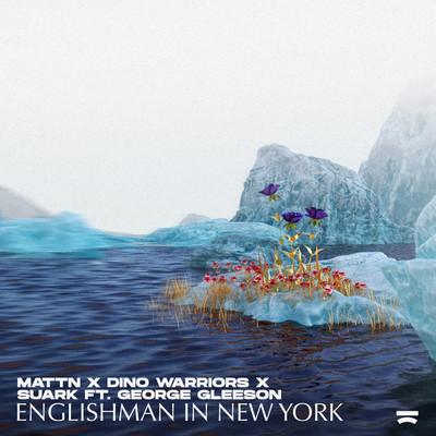 Englishman In New York (ft. George Gleeson)/MATTN x Dino Warriors x Suark