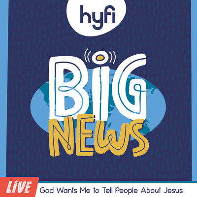 シングル/Big News (God Wants Me to Tell People About Jesus) [Hyfi Preschool]/Lifeway Kids Worship