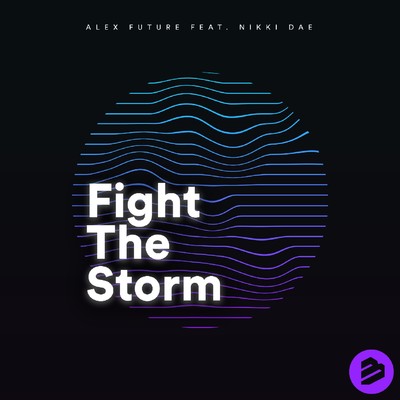 Fight The Storm (feat. Nikki Dae)/Alex Future
