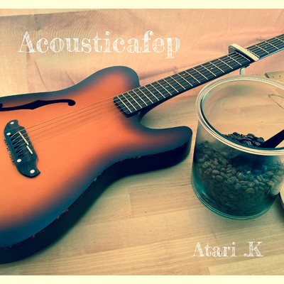 アルバム/Acousticafep/Atari.K