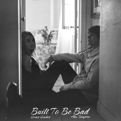 Built To Be Bad (with Alex Sampson) (Explicit)/Grace Gachot／Alex Sampson