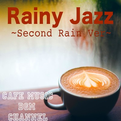 Rainy Jazz 〜Second Rain Ver〜/Cafe Music BGM channel
