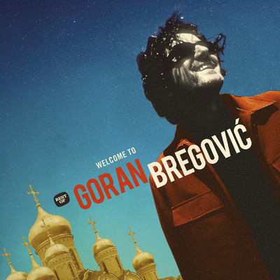 Welcome To Goran Bregovic/ゴラン・ブレゴヴィッチ