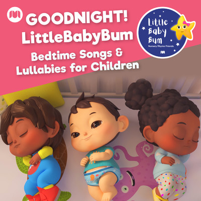 Goodnight！ LittleBabyBum Bedtime Songs & Lullabies for Children/Little Baby Bum Nursery Rhyme Friends