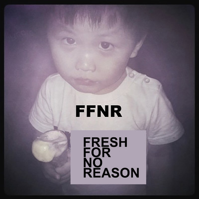 FFNR (Fresh For No Reason)/Tech'1