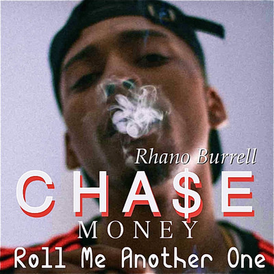 Roll Me Another One/Cha$e Money & Rhano Burrell