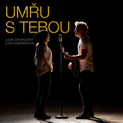 Umru s tebou (feat. Lucie Vondrackova)/Julian Zahorovsky