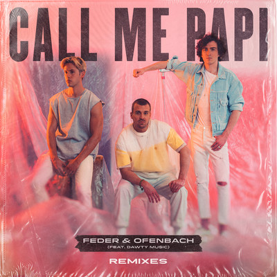 Call Me Papi (feat. Dawty Music) [Remixes]/Feder／Ofenbach