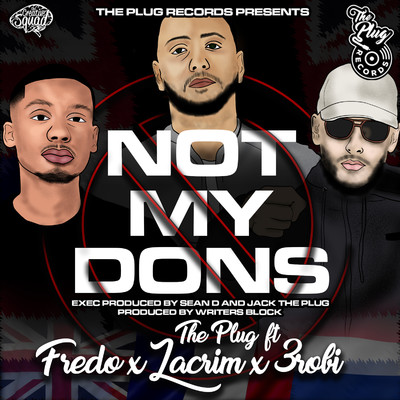 Not My Dons (feat. Fredo, Lacrim & 3Robi)/The Plug