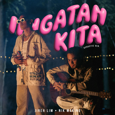 Iingatan Kita (feat. Nik Makino) [Acoustic]/Jireh Lim