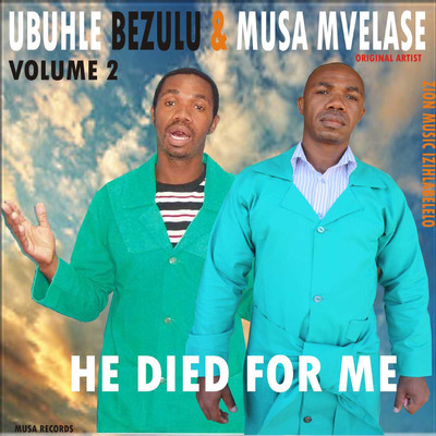 He Died For Me Vol. 2/Ubuhle Be Zulu & Musa Mvelase