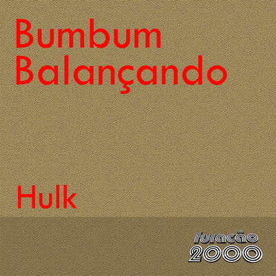 Bumbum Balancando/Hulk