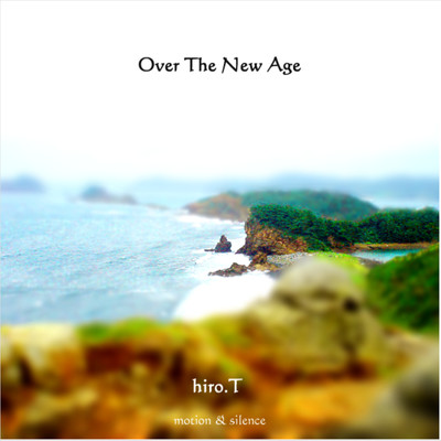 アルバム/Over THE NEW AGE/hiro.T