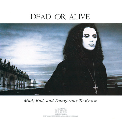 アルバム/Mad, Bad And Dangerous To Know/Dead Or Alive