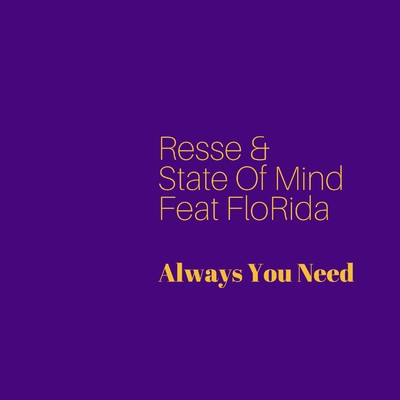 Always You Need [feat. Flo Rida]/Resse & State Of Mind