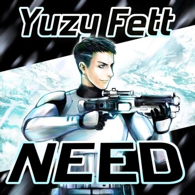NEED/Yuzy Fett