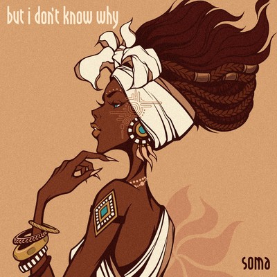but i don't know why/soma