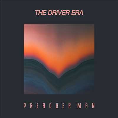 Preacher Man/THE DRIVER ERA