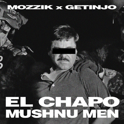 EL CHAPO/Mozzik／Getinjo