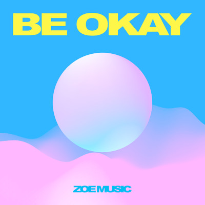 Be Okay - EP/ZOE Music