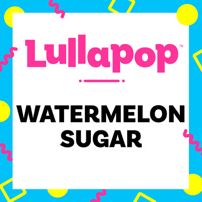 Watermelon Sugar/Lullapop