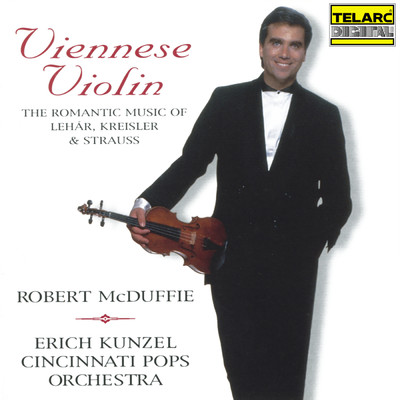 Viennese Violin: The Romantic Music of Lehar, Kreisler & Strauss/ロバート・マクダフィー／エリック・カンゼル／シンシナティ・ポップス・オーケストラ