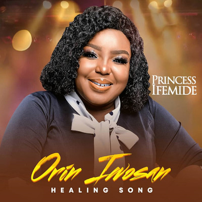 Orin Iwosan (Healing Song)/Princess Ifemide