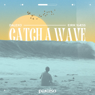 Catch A Wave/DALEXO & Eirik Naess