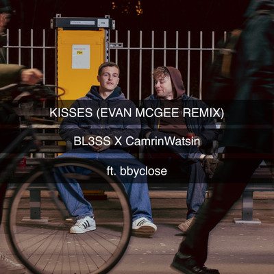 Kisses (feat. bbyclose) [Evan McGee Remix]/BL3SS x CamrinWatsin