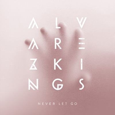 シングル/Never Let Go/Alvarez Kings