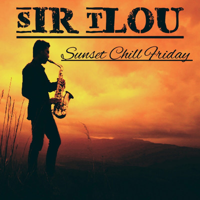 Sunset Chill Friday/Sir Tlou